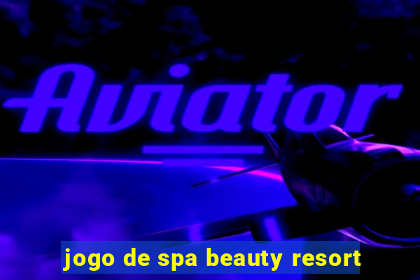 jogo de spa beauty resort